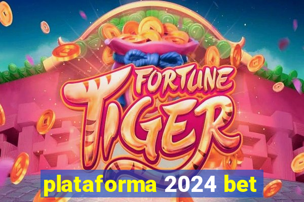 plataforma 2024 bet